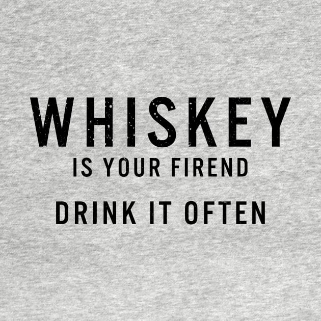 Whiskey Is Your Friend by Kyle O'Briant